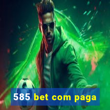 585 bet com paga